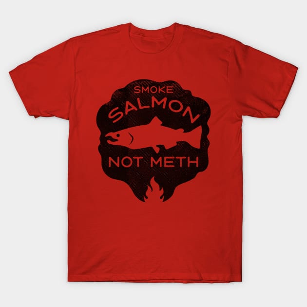 Smoke Salmon Not Meth (black) T-Shirt by toadyco